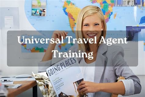 7 Essential Steps To Universal Travel Agent Training